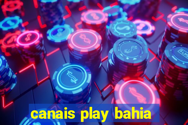 canais play bahia